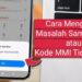 Kode MMI Tidak Bisa Dipakai? ini 10 Solusi Cepat